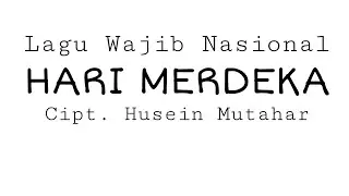 Lagu Wajib Nasional | Hari Merdeka (Tujuh Belas Agustus tahun empat lima) | Ciptaan Husein Mutahar