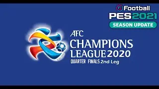 PES 2021 - AFC Champions League Quarter Finals 2nd Leg