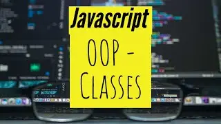 Object Oriented Programming in Javascript - Classes