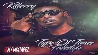 Killezzy - Type Of Times Freestyle (Official Music Video)