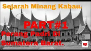 Sejarah Perang Padri.Bagian ke #1