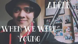 Adele - When We Were Young (Cover)