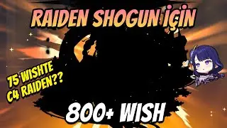 RAIDEN SHOGUN İÇİN 800+ WISH! | 75 WISHTE 4 TANE 5 YILDIZ | Genshin Impact Türkçe