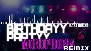 Birthdayy Partyy - Monophobia (Remix) [BASS HOUSE] (2018)