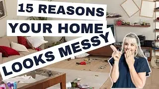 15 REASONS YOUR HOME MIGHT LOOK MESSY