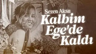 Sezen Aksu - Kalbim Ege'de Kaldı (Official Lyric Video)