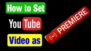 How to premiere a video on youtube | How to set video as Premiere