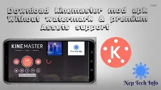 How to download kinemaster mod apk with no watermark ond crash.