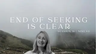 The End of Seeking is Clear Instant Awakening  w/ Sinead  