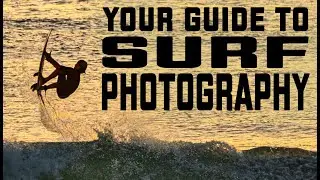 Surf Photography Tips - Gear, Settings, Conditions & Method