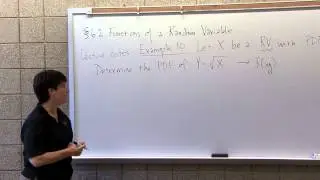MA 381: Section 6.2: Functions of a Random Variable Example Worked Out at a Whiteboard