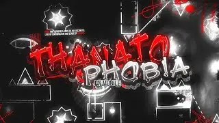 СТРАХ УМЕРЕТЬ на ПОСЛЕДНЕМ КЛИКЕ | [Mobile] Thanatophobia by Artu 100% | Geometry Dash
