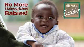 ADRA Insider Podcast🎧 | No More Malnourished Babies!
