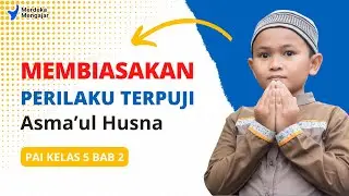 PAI Kelas 5 Kurikulum Merdeka Bab 2 | Membiasakan Perilaku Terpuji Asma'ul Husna
