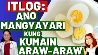 Itlog: Ano Mangyayari Kung Kumain Araw-Araw. - By Doc Liza Ramoso-Ong