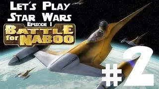 Let's Play Star Wars Episode 1 Battle for Naboo PC Ep. 2