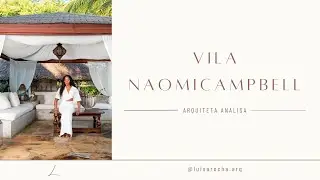TOUR PELA VILA DA NAOMI CAMPBELL