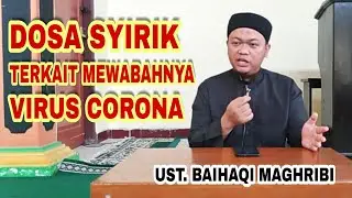 KAJIAN AHAD PAGI - Dosa Syirik terkait Mewabahnya Virus Corona (Ust. Baihaqi Maghribi)
