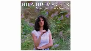 Hila Hutmacher - Somewhere [official]