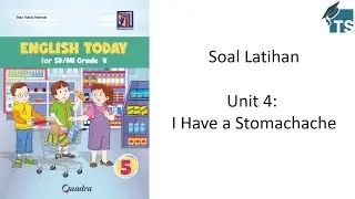 Soal Latihan Bahasa Inggris Kelas 5 SD - English Today (Quadra), Unit 4: I Have a Stomachache