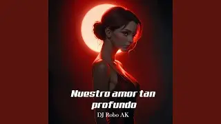 Nuestro amor tan profundo