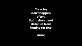 Never lose hope. Miracles do happen