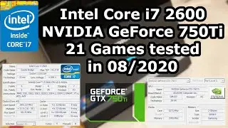 Intel Core i7-2600 \ NVIDIA GeForce GTX 750Ti \ 21 Games tested in 08/2020 (10GB RAM)