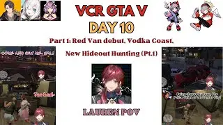 【VCR GTA】Lauren Iroas' day 10 Part 1: Red Van debut, Vodka Coast, New Hideout Hunting