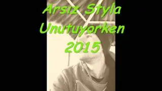 Arsız Styla Unutuyorken 2015
