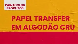 Papel transfer em algodão cru