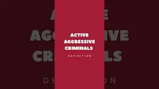 Active Aggressive Criminals : Definition