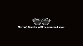 Normal Service Will Be Resumed Soon!