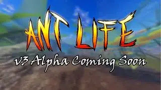 Ant Life V3 Teaser Trailer