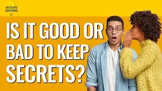 182. Is It Good or Bad to Keep Secrets? | No Stupid Questions