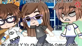 Me at my friends house be like: - Mi amiga y yo en su casa somos como: READ DESC/LEER DESC