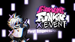 FNF: X EVENT (First Impressions)