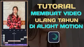 Tutorial Membuat Video Ulang Tahun Di Alight Motion | Jedag Jedug Ultah