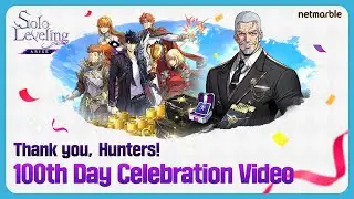 [Solo Leveling:ARISE]100th Day Celebration Video