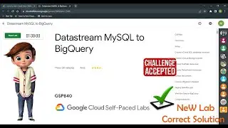 Datastream MySQL to BigQuery | GSP840 |Solution | Learn to Earn Cloud | Datastream MySQL to BigQuery
