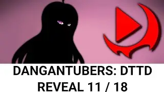DanganTubers:DTTD Aeris 11/18