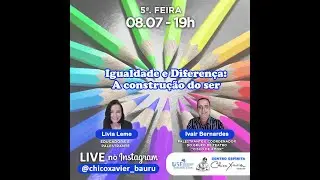 Live IGUALDADE E DIFERENÇA: A CONSTRUÇÃO DO SER com Livia Leme