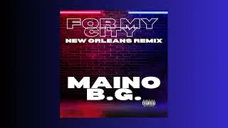 Maino x BG - For My City New Orleans Remix (Official Audio)