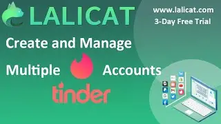 How to create and manage multiple Tinder accounts with Lalicat antidetect browser?