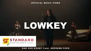 Oak Soe Khant - Lowkey feat.Repezen Foxx ( Official Music Video )