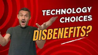 Technology Choices Disbenefits?