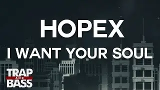 HOPEX - I Want Your Soul