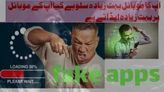 Fake Apps | Slow Mobile | Stole Personal Data etc