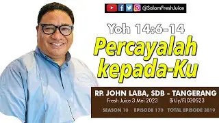 Percayalah kepada-Ku- Fresh Juice 3 Mei 2023 -  RP. John Laba, SDB - Tangerang