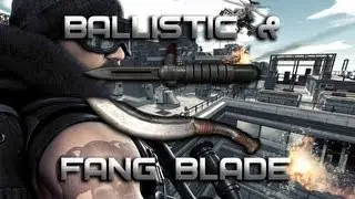 [Gameplay] Fang Blade & Ballistic Knife
