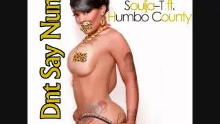 Soulja-T ft.Humbo county - Don't Say Nun